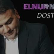 Elnur Nuri Dostum 2023 Yeni