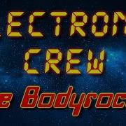 Electronic Crew The Bodyrocker Electro Freestyle Music Breakdance