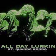 All Day Lurkin Never Broke Again Quando Rondo