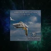 Precious Affliction To Be Free Original Mix Tecnomind Uplifting