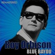 All I Have To Do Is Dream Remastered Roy Orbison