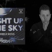 The Prodigy Light Up The Sky Bootleg Remix