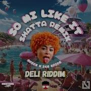 So Mi Like It Deli Shatta Riddim Feat Dj Lv Natoxie Remix Meeting Off