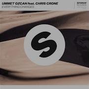 Ummet Ozcan Everything Changes Extended Mix Feat Chris Crone