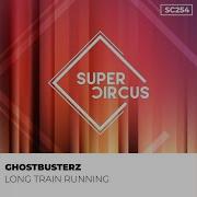 Ghostbusterz Long Train Running Original Mix