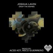 Joshua Lavin Drop The Bombs Original Mix