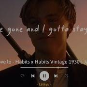 Tove Lo Habits X Habits Vintage 1930 S Jazz Lyrics Terjemahan Tiktok Song I Gotta Stay High