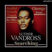 Change Feat Luther Vandross Searching Soulful French Touch Re Mix Remastered 2024