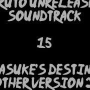 Naruto Unreleased Soundtrack Sasuke S Destiny Other Version 2