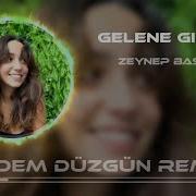 Zeynep Bastık Gelene Gidene Erdem Düzgün Remix