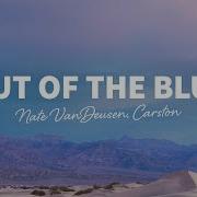 Nate Vandeusen Carston Out Of The Blue