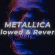 Metallica Slowed