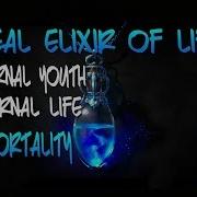 The Legendary Elixir Of Life Become Immortal Eternal Youth Subliminal Affirmations