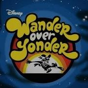 Wander Over Yonder Opening 1