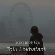 Totu Lokbatanli Esger Gedirem