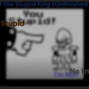 Attack If The Stupid King Undefinished Version