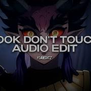 Look Don T Touch Edit Audio