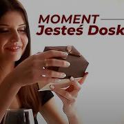 Moment Jesteś