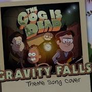 The Cog Is Dead Gravity Falls Theme Song