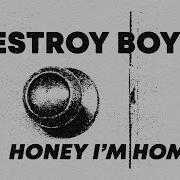 Honey I M Home Destroy Boys