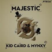 Kid Caird Mynxy Majestic