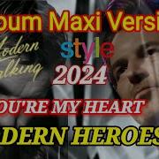 Modern Heroes You Re My Heart New Single Maxi Version 2024