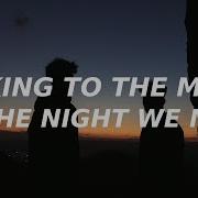 Talking To The Moon X The Night We Met Tiktok Mashup