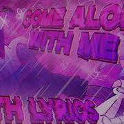 Come Along With Me With Lyrics Fnf