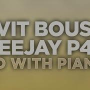 Dvit Bousa Deejay P4T Go With Piano Official Audio Techhousemusic