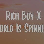 Rich Boy X World Spinning