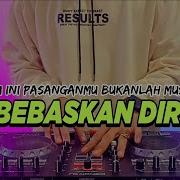 Dj Bebaskan Diriku