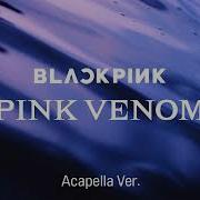 Pink Venom Acapella