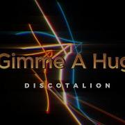 Discotalion Gimme A Hug