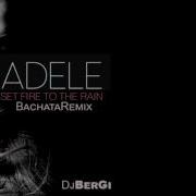 Adele Set Fire To The Rain Bachata Remix Djbergi