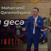 Kemale Qaramollayeva Vasif Meherremli Bu Gece