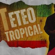 Teteo Tropical Special Version