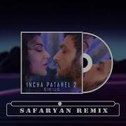 Sirius Incha Patahel 2 Safaryan Remix