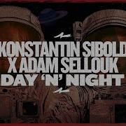 Konstantin Sibold X Adam Sellouk Day N Night