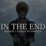 Ichigo Vs Yhwach Bleach Thousand Year Blood War Amv In The End