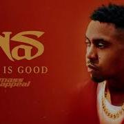 Nas Is Good Nas