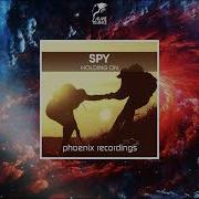 Spy Holding On Extended Mix Phoenix Recordings