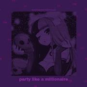 Party Like A Millionaire Slowed Reverb