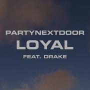 Loyal Feat Drake Partynextdoor