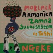 Ngeke Extended Mix Moblack Armonica Zamna Soundsystem Toshi