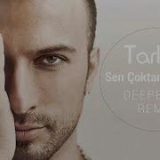 Tarkan Sen Coktan Gitmissin Deeperise Remix Indir
