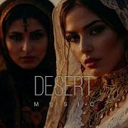 Desert Music Ethnic Deep House Mix 2024 Vol 70