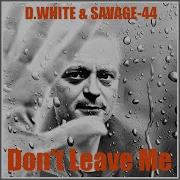 D White Savage 44 Don T Leave Me Official Music Video New Song 2024 Eurodance