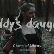 Daddy S Daughter The Ghosts Of Liberty