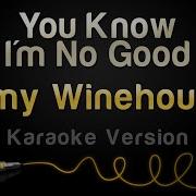 Amy Winehouse You Know I M No Good Karaoke