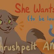 She Wants Me To Be Loved Thrushpelt Amv